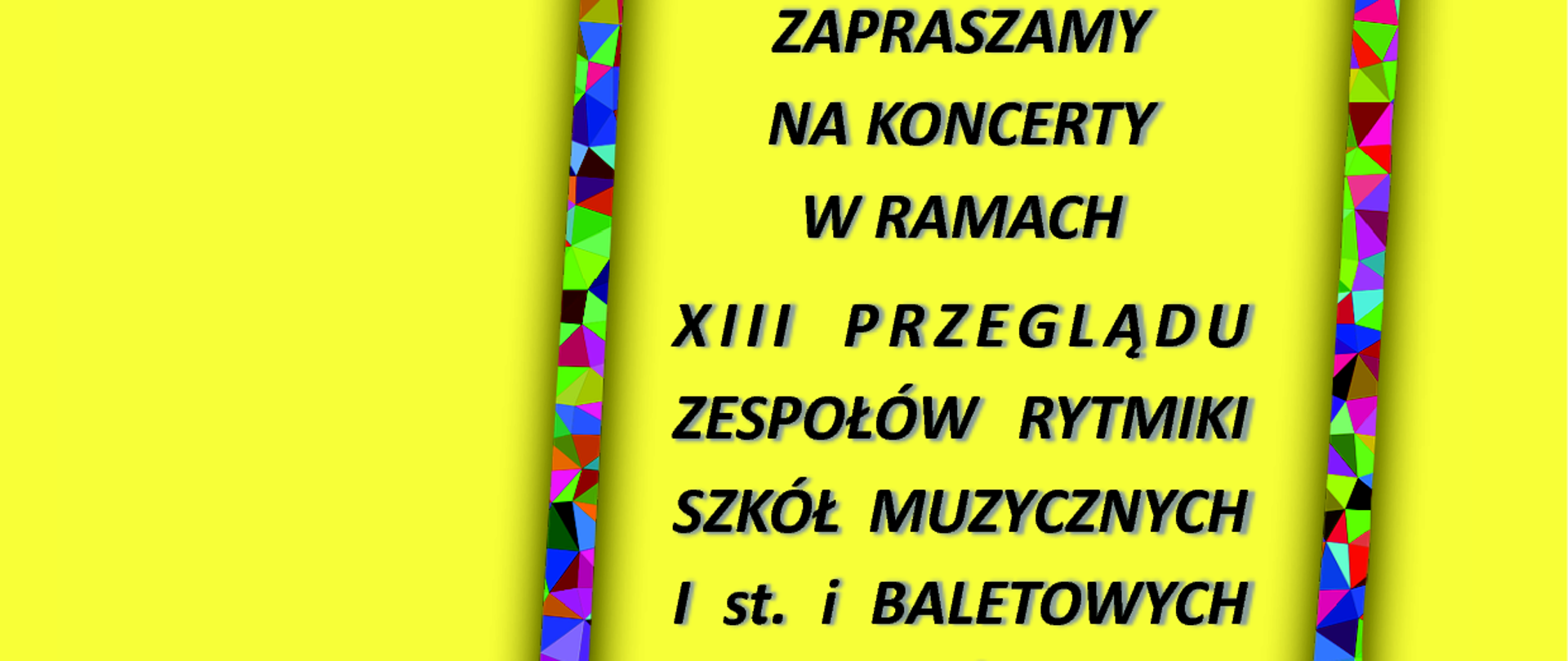 ilustracja graficzna z treścią: ZAPRASZAMY NA KONCERTY W RAMACH XIII PRZEGLĄDU ZESPOŁÓW RYTMIKI SZKÓŁ MUZYCZNYCH I st. i BALETOWYCH
REGIONU ŚLĄSKIEGO 21 marca 2023 r. o godz. 10.00 oraz 14.00 Sala koncertowa ZPSM im. W. Kilara w Katowicach, ul. Ułańska 7b