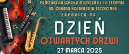 Zielony plakat z wielkim biało-pomarańczowym napisem "DZIEŃ OTWARYCH DRZWI 27 marca 2025". Z lewej strony grafika instrumentów - wiolonczeli, klarnetu, pianina cyfrowego i saksofonu. W tle na zielonym tle można dostrzec nuty w podobnym zielonym odcieniu.