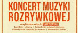 plakat utrzymany w odcieniach koloru pomarańczowego, na kremowym tle przedstawia patrząc od góry: logo szkoły, napis Koncert muzyki rozrywkowej, w wykonaniu zespołu Jazz Station, następnie nazwiska wykonawców, datę wydarzenia, czyli 4 listopada 2022, godz. 18:00, a na samym dole zdjęcie kwartetu jazzowego siedzącego na kanapie