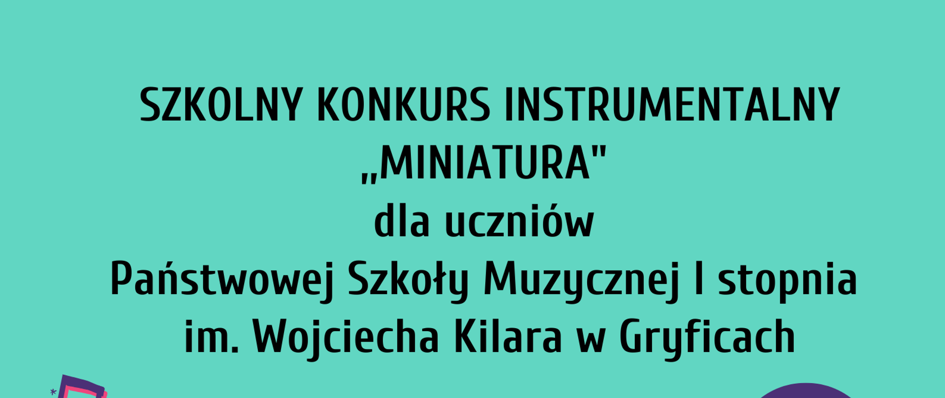 Plakat w kolorze zielonym, w dolnym lewym rogu bębenek szkolny w kolorze żółtym z różową obręczą powyżej nutki w kolorach granatowo-żółtym i granatowo-różowym. Na górze strony tekst z informacją o konkursie w kolorze czarnym.