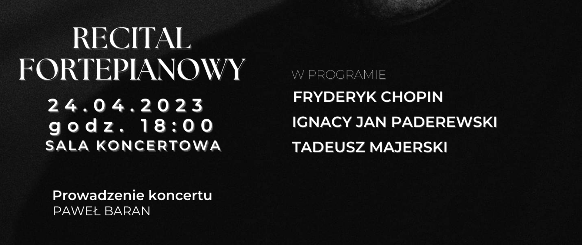 Plakat recitalu fortepianowego czarno białe zdjęcie wykonawcy, w górnym lewym rogu nutka- logo Państwowej Szkoły Muzycznej I i II stopnia w Stalowej Woli, poniżej szczegółowe dane wydarzenia- data oraz godzina koncertu. 