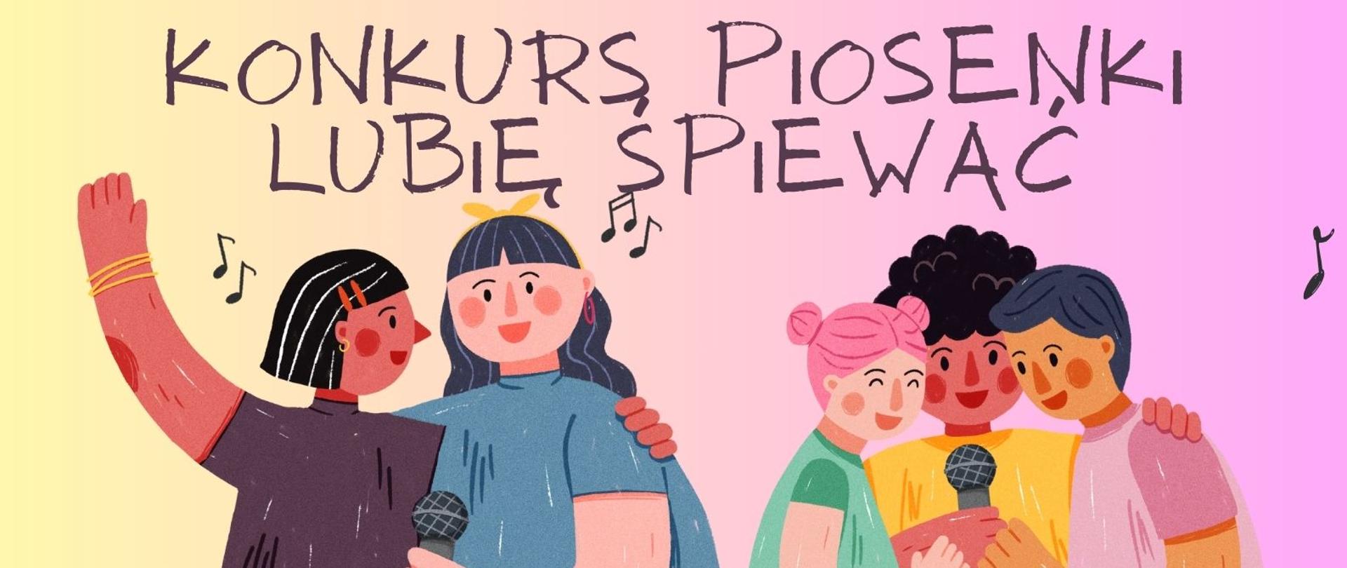Plakat do Konkursu piosenki "Lubię śpiewać 2024". Na cieniowanym żółto-różowym tle na górze znajduje się napis KONKURS PIOSENKI "LUBIĘ ŚPIEWAĆ" 26 KWIETNIA 2024 w kolorze śliwkowym. Pod napisem widocznych jest 5 postaci w grupach po dwie i po trzy osoby. Każdą z grup śpiewa do mikrofonu.