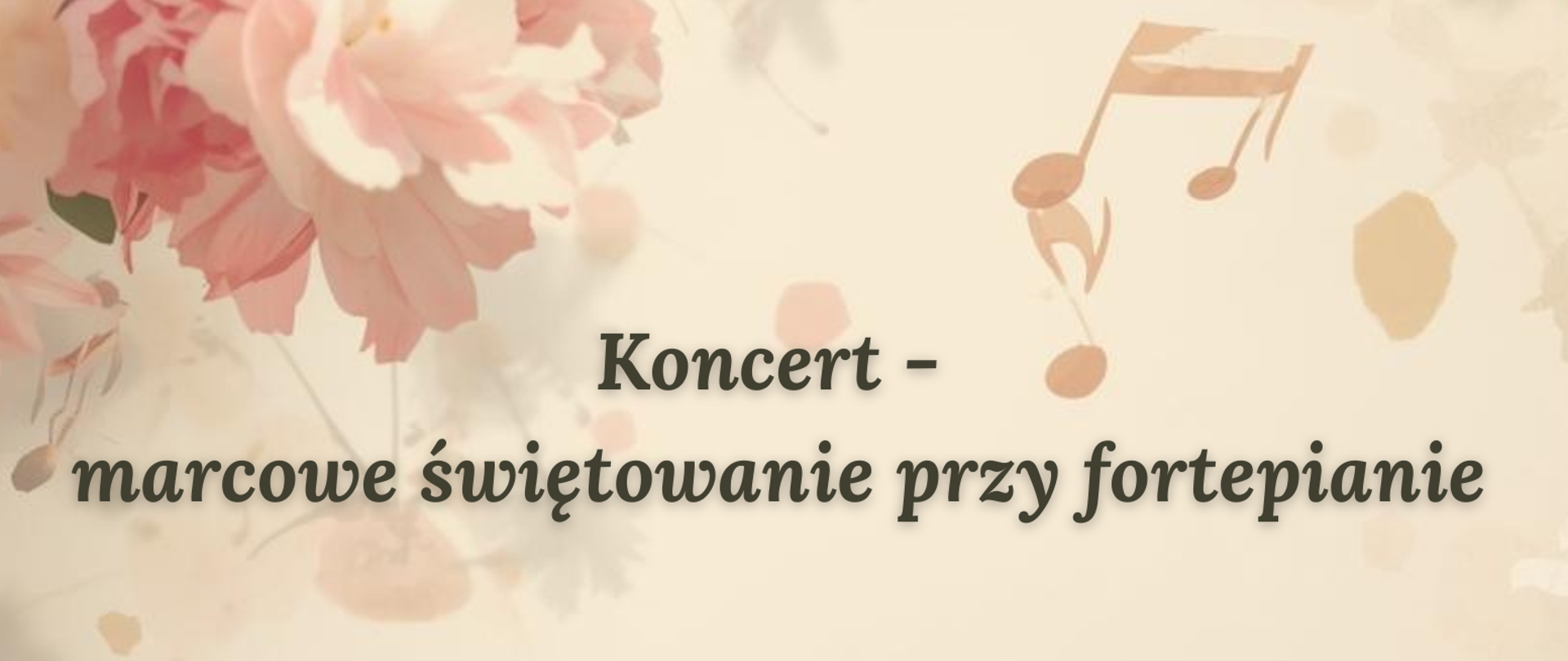 Plakat z wydarzeniem - Koncert - marcowe świętowanie przy fortepianie "Kobiety, Mężczyźni i... fortepian", który odbędzie się w dniu 12.03.2026r. o godz. 17:00 w auli ZPSM w Dębicy; wykonawcami Koncertu będą uczniowie fortepianu obowiązkowego PSM II st w Dębicy, w tle plakatu w górnym rogu umieszczono blado różowy kwiatek, w dolnym lewym rogu plakatu znajduje się gałązka z kwiatami w prawej zaś klawiatura fortepianu i grająca na niej dłoń, plakat w tonacji beżowej