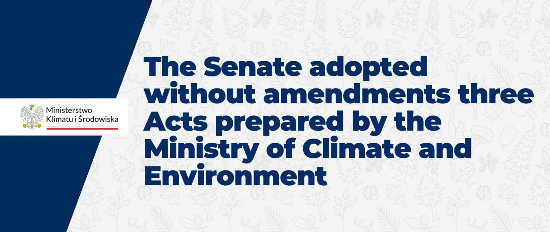 The Senate adopted without amendments three Acts prepared by the Ministry of Climate and Environment