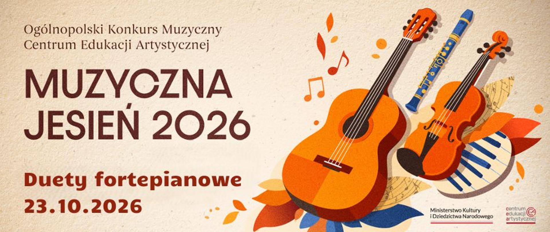 Baner Ogólnopolski Konkurs Centrum Edukacji Artystycznej Muzyczna jesień 2026 Duety fortepianowe 23.10.2026, beżowe tło, wielokolorowe grafiki z instrumentami i nutkami, logotypy Ministerstwa Kultury i Dziedzictwa Narodowego oraz CEA