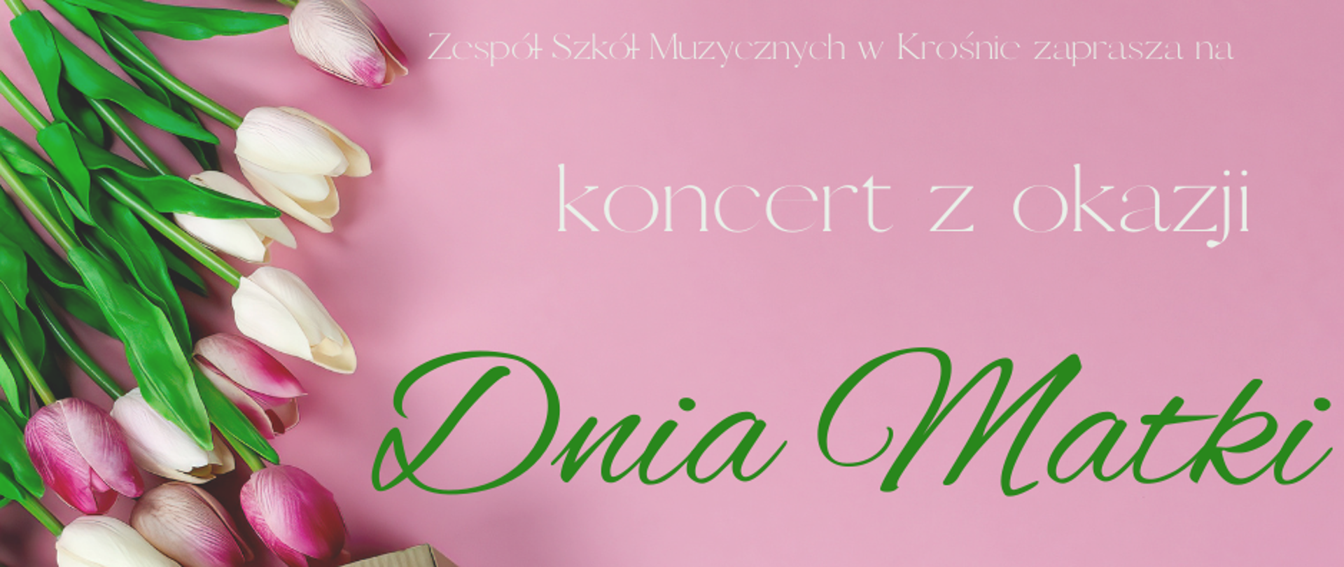 Białe i zielone litery na różowym tle, plakat koncertu, po lewej bukiet kolorowych tulipanów