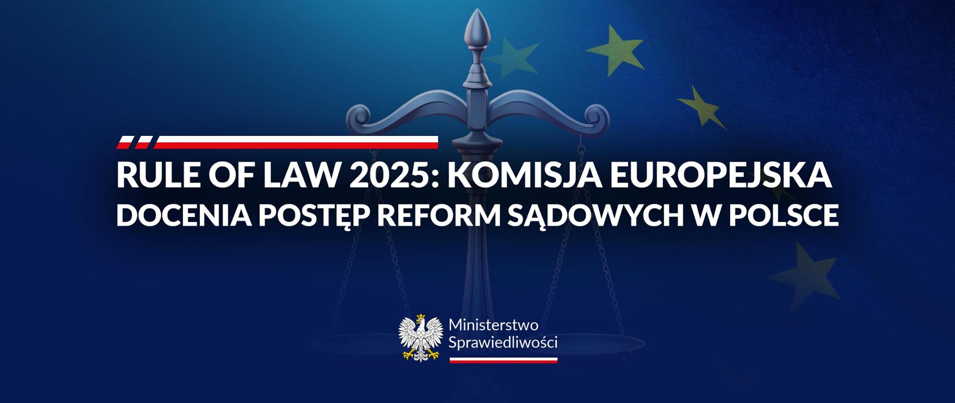 Rule of Law 2025: Komisja Europejska docenia postęp reform sądowych w Polsce