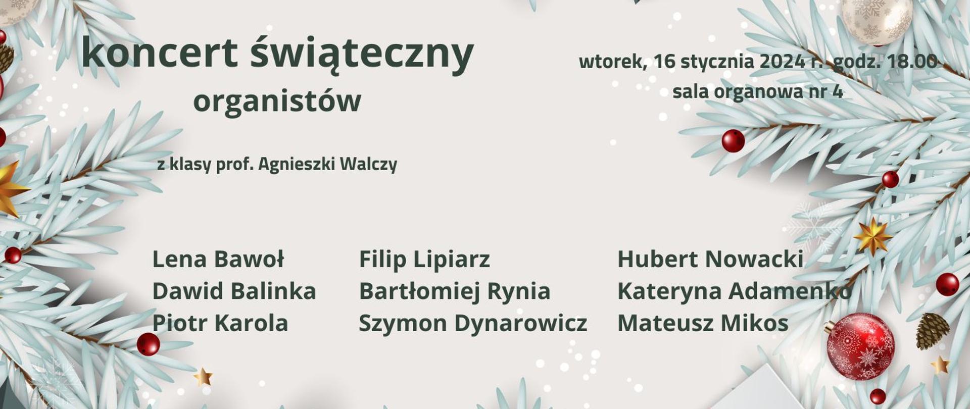na jasnym tle z boku ozdobionym gałązkami choinkowymi, bańkami i innymi ozdobami w prawym górnym rogu napis informujący o koncercie, w lewym górnym rogu miejsce i data, a poniżej wykonawcy