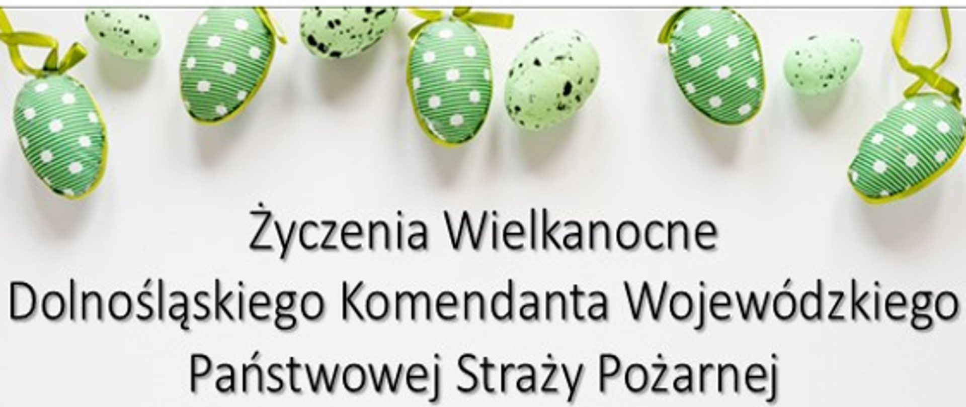 Życzenia Wielkanocne Dolnośląskiego Komendanta Wojewódzkiego