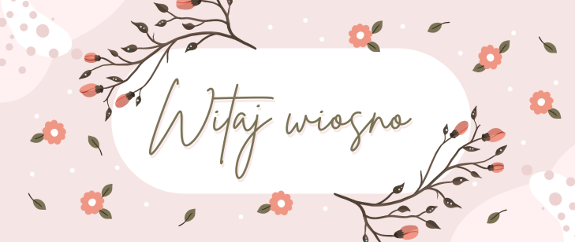Różowe tło z rozsypanymi kwiatuszkami. Na środku owalne białe tło z napisem Witaj wiosno obtoczone gałązkami z rozwijającymi sie pąkami kwiatów. 