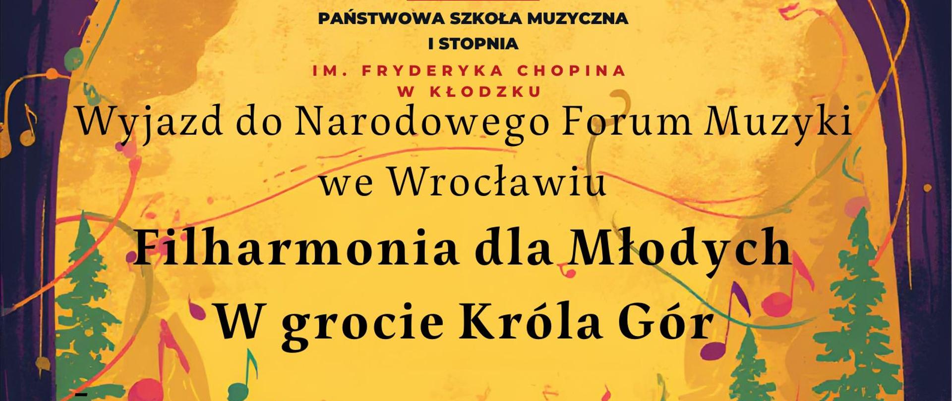 Plakat na niebiesko- pomarańczowym tle z motywem lasu i grających na instrumentach dzieci informujący o wyjeździe dzieci do NFM we Wrocławiu na koncert W grocie Króla Gór 21.04.2026