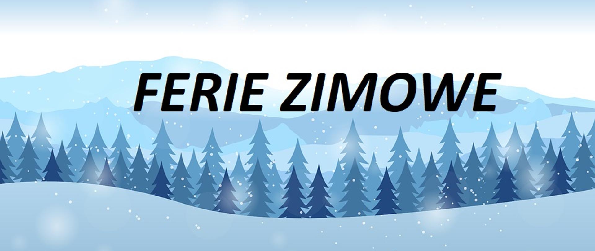 na niebieskim tle w różnych odcieniach niebieskiego choinki, na środku napis ferie zimowe