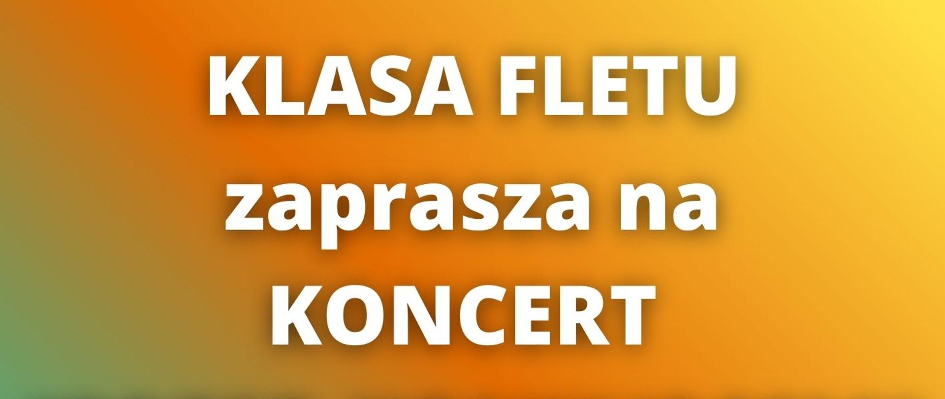 Na pomarańczowo-zielonym tle znajduje się pięciolinia z nutkami oraz napis Klasa Fletu zaprasza na koncert Przed Konkursem. W dolej części znajduje się zdjęcie fletu.