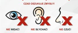 Zdjęcie przedstawia napisy informujące o tym, że czad czyli tlenek węgla oszukuje zmysły i jest bardzo groźny, w szczególności w domach oraz przedstawia graficzne obrazowanie tlenku węgla.
W tle białe tło zdjęcia.
