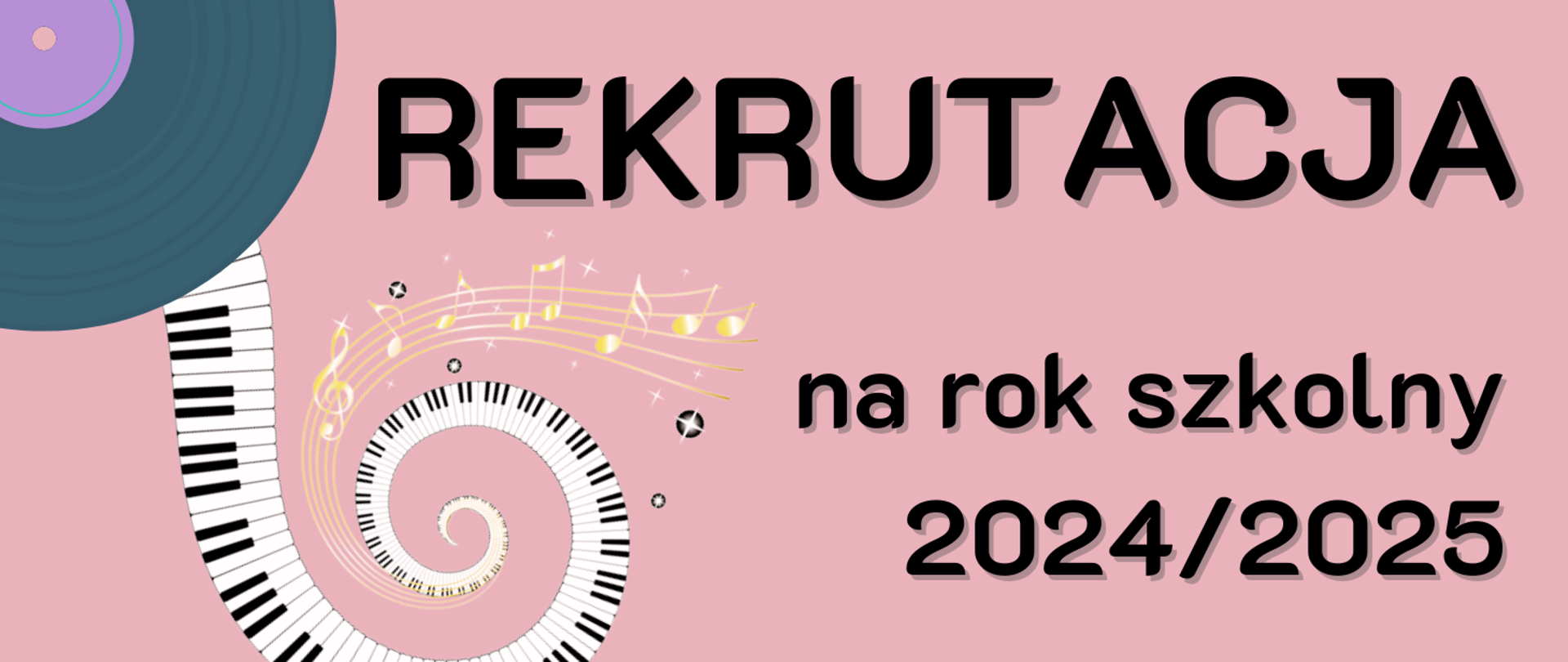 z lewej strony grafika płyty winylowej oraz klawiatury fortepianowej, w centralnej części napis: "Rekrutacja na rok szkolny 2024/25", całość na różowym tle
