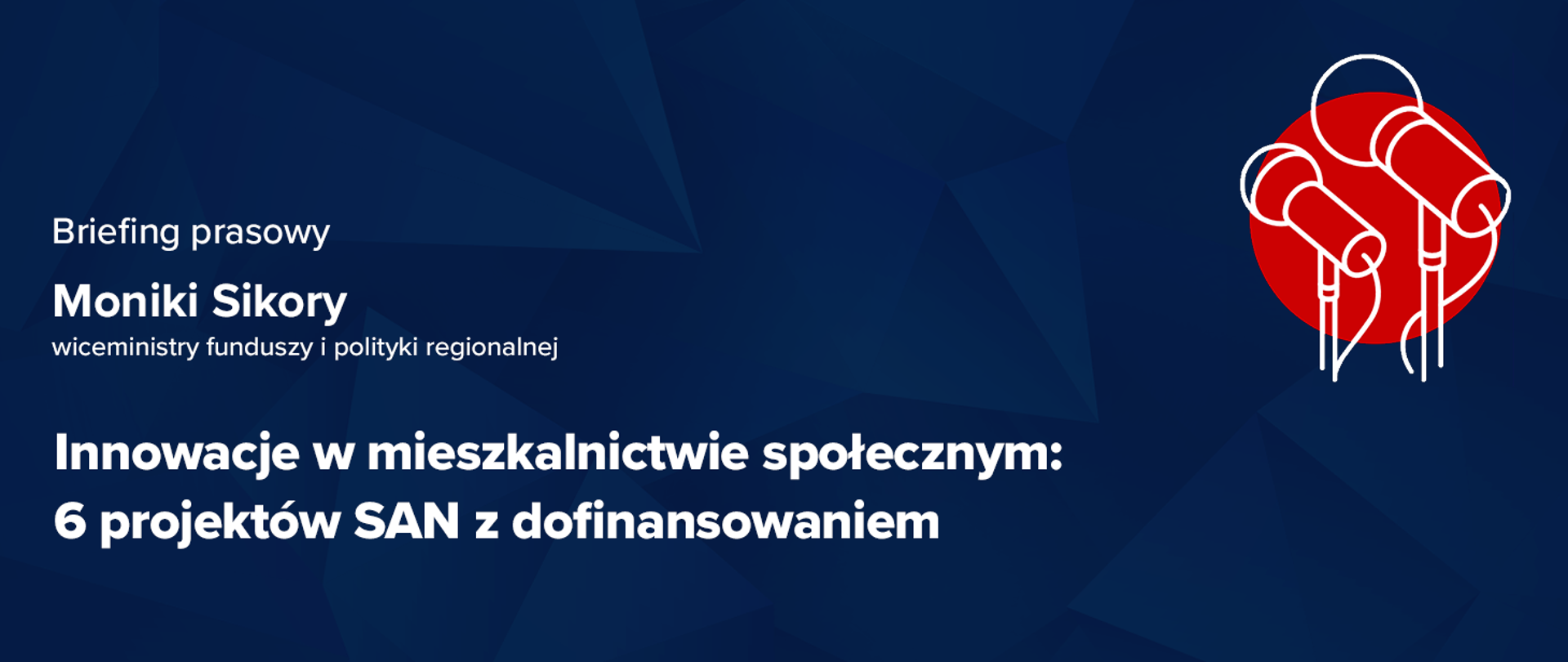 Briefing prasowy wiceministry Moniki Sikory - Innowacje w mieszkalnictwie społecznym: 6 projektów SAN z dofinansowaniem