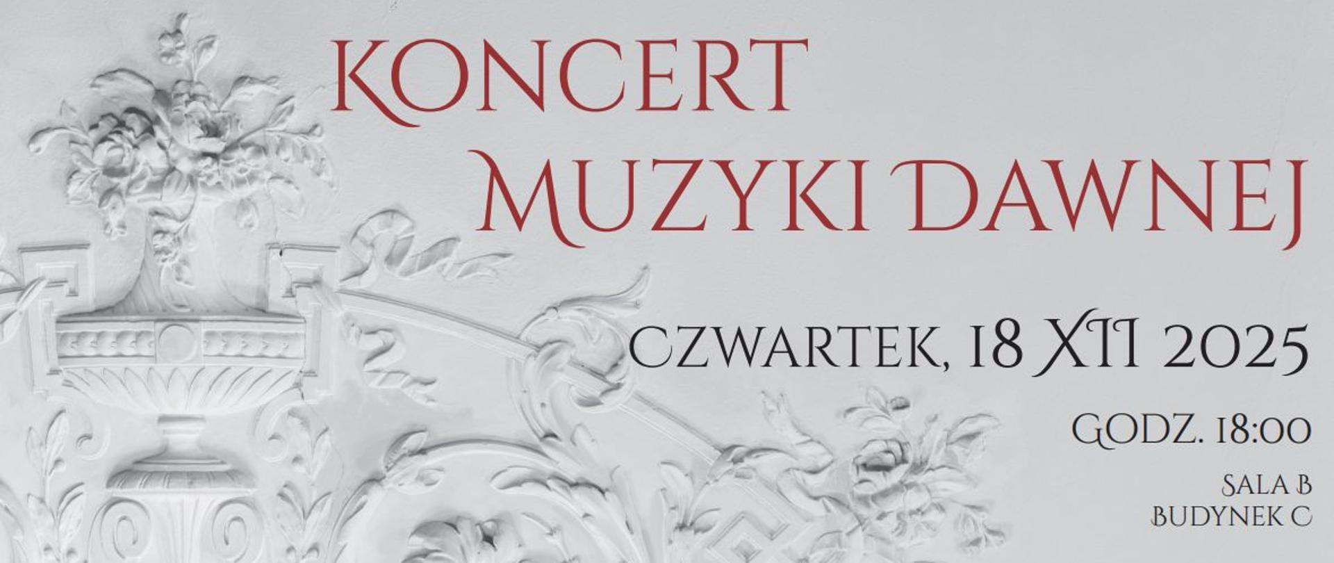 Plakat informujący o Koncercie Muzyki Dawnej. Wydarzenie odbędzie się w czwartek, 18 grudnia 2025 roku o godzinie 18:00 w Sali B, Budynek C. Organizatorzy: Fryderyk Walczak i Aleksander Kistowski. Koncert przygotowany przez uczniów Państwowa Szkoła Muzyczna I stopnia im. Karola Kurpińskiego oraz Państwowa Szkoła Muzyczna II stopnia im. Fryderyka Chopina