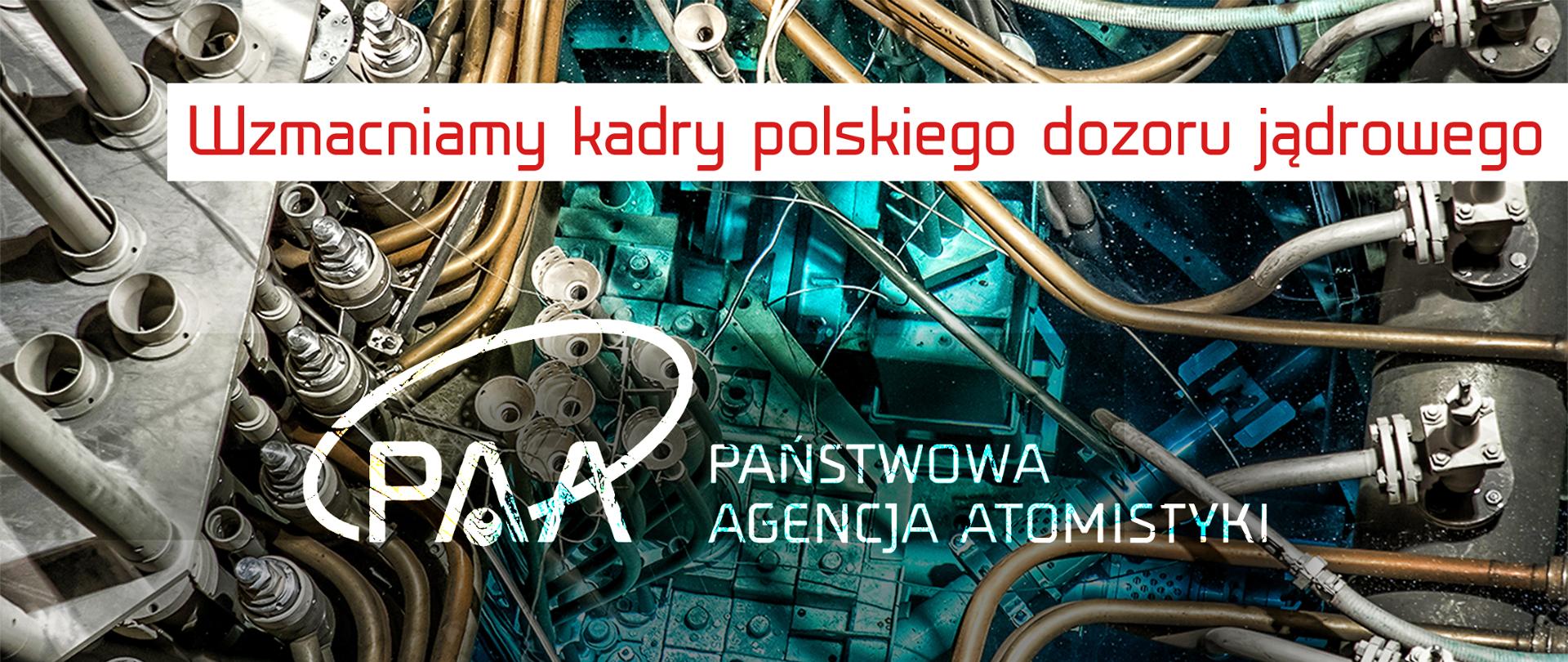 Promieniowanie Czerenkowa w reaktorze jądrowym. Na białym tle czerwony napis: wzmacniamy kadry polskiego dozoru jądrowego.