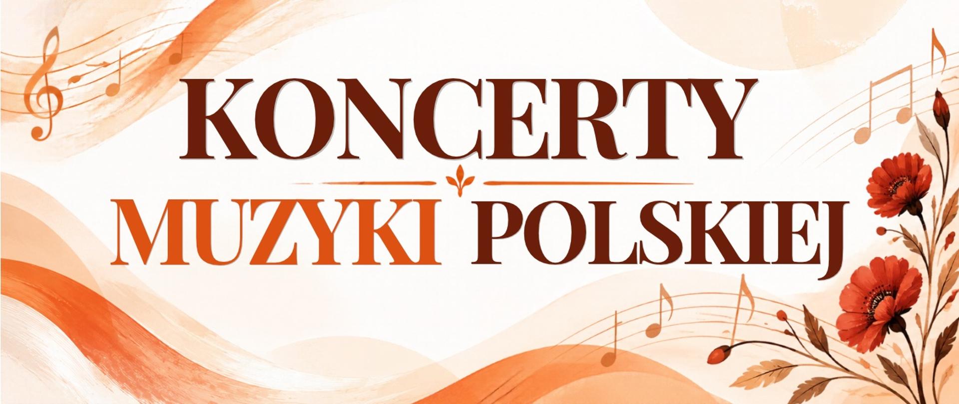 Tło beżowe z pomarańczowymi falami i grafikami maków oraz pięciolinii. Treść plakatu: Koncerty muzyki polskiej 9 listopada poniedziałek, 10 listopada wtorek, godz. 17:00 aula PSM w Tczewie.