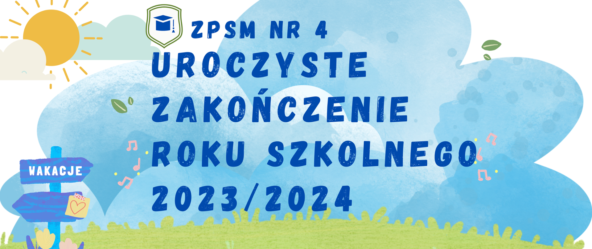 Baner na uroczyste zakończenie roku szkolnego 2023/2024 zawiera napis na tle rysunku przedstawiającego zieloną łąkę, niebieską chmurkę o słońce oraz drogowskaz z napisem wakacje
