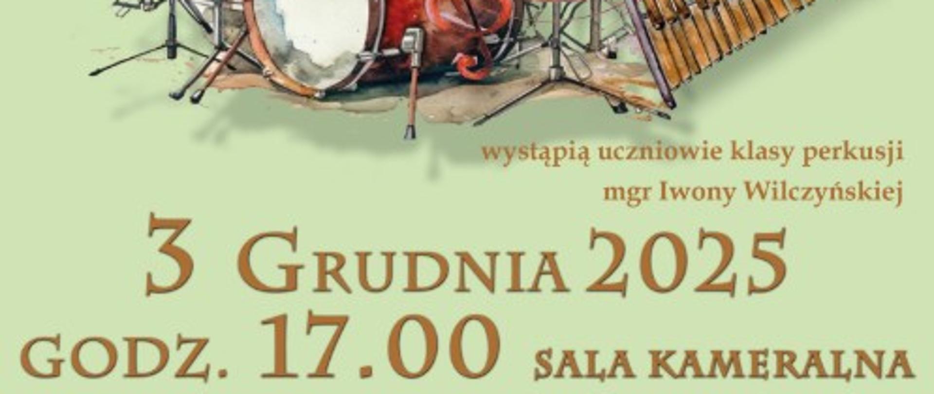 Plakat jasno oliwkowe tło w lewym górnym rogu logo szkoły według ustalonego znaku napis państwowa szkoła muzyczna pierwszego stopnia imienia Jerzego Hellera w Głuchołazach zaprasza na koncert klasy perkusji wystąpią Uczniowie klasy perkusji magister Iwony wilczyńskiej 3 grudnia 2025 godzina 17:00 sala kameralna centralnie grafika przedstawiająca rysunek w kolorze zestawu perkusyjnego jak również ksylofonu i innych drobnych instrumentów perkusyjnych przedstawionych w artystycznym wirze