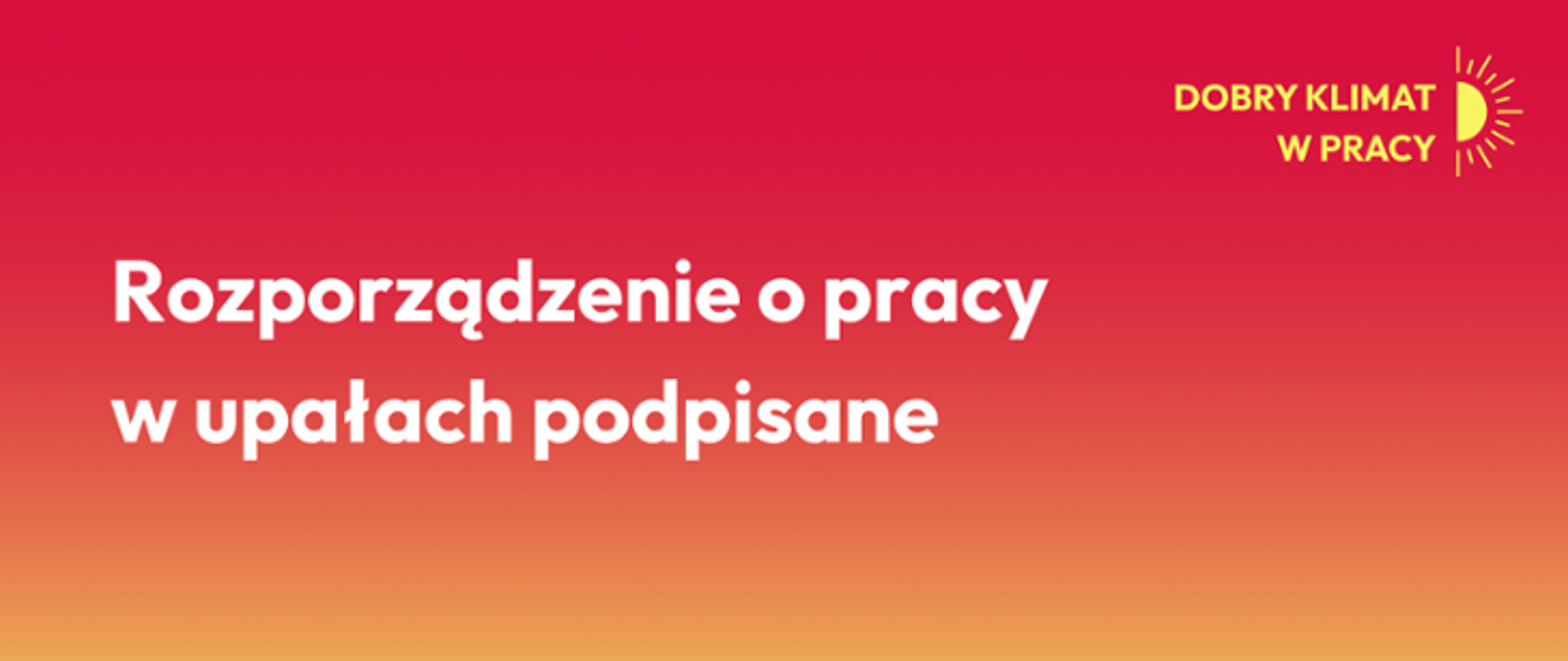 Biały napis na czerwonym tle "Rozporządzenie o pracy w upałach podpisane"
