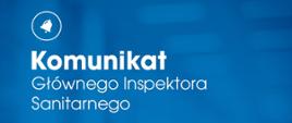 Komunikat Głównego Inspektora Sanitarnego w sprawie zaświadczeń dla ozdrowieńców