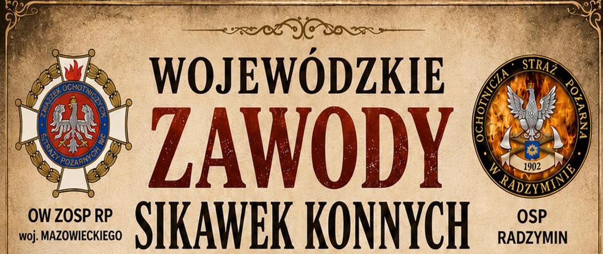 Plakat w stylu retro i odcieniach sepii zapowiadający „Wojewódzkie Zawody Sikawek Konnych Woj. Mazowieckiego”.
Główna grafika: Dynamiczna ilustracja przedstawiająca zaprzęg dwóch ciemnobrązowych koni ciągnących zabytkową, czerwoną sikawkę konną z mosiężnym zbiornikiem. Na wozie jadą strażacy w XIX-wiecznych mundurach i mosiężnych hełmach; jeden z nich kieruje strumień wody z prądownicy. W tle widoczny jest zarys zabytkowej wieży kościoła.
Górna część: W lewym górnym rogu znajduje się logo Związku Ochotniczych Straży Pożarnych RP (OW ZOSP RP woj. mazowieckiego), a w prawym godło Ochotniczej Straży Pożarnej w Radzyminie z rokiem powstania 1902. Pomiędzy nimi widnieje duży tytuł wydarzenia oraz hasło: „TRADYCJA • PASJA • BRATERSTWO”.
Środkowa sekcja: W ciemnoczerwonej ramce podana jest data i miejsce wydarzenia: 5 WRZEŚNIA 2026 r. (SOBOTA), GODZINA 11:00, RADZYMIN, ul. Polskiej Organizacji Wojskowej 1. Poniżej umieszczono zaproszenie dla miłośników strażackiej tradycji i zabytkowego sprzętu.
Dolna sekcja: Wyszczególniony program wydarzenia w formie 4 ikonek:
Prezentacja zabytkowych sikawek,
Widowiskowa rywalizacja drużyn,
Atrakcje dla całych rodzin,
Strażacka atmosfera i historyczne tradycje.
Na samym dole znajduje się napis „SERDECZNIE ZAPRASZAMY!” na tle sylwetek dawnych strażaków przy pracy.