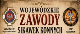Plakat w stylu retro i odcieniach sepii zapowiadający „Wojewódzkie Zawody Sikawek Konnych Woj. Mazowieckiego”.
Główna grafika: Dynamiczna ilustracja przedstawiająca zaprzęg dwóch ciemnobrązowych koni ciągnących zabytkową, czerwoną sikawkę konną z mosiężnym zbiornikiem. Na wozie jadą strażacy w XIX-wiecznych mundurach i mosiężnych hełmach; jeden z nich kieruje strumień wody z prądownicy. W tle widoczny jest zarys zabytkowej wieży kościoła.
Górna część: W lewym górnym rogu znajduje się logo Związku Ochotniczych Straży Pożarnych RP (OW ZOSP RP woj. mazowieckiego), a w prawym godło Ochotniczej Straży Pożarnej w Radzyminie z rokiem powstania 1902. Pomiędzy nimi widnieje duży tytuł wydarzenia oraz hasło: „TRADYCJA • PASJA • BRATERSTWO”.
Środkowa sekcja: W ciemnoczerwonej ramce podana jest data i miejsce wydarzenia: 5 WRZEŚNIA 2026 r. (SOBOTA), GODZINA 11:00, RADZYMIN, ul. Polskiej Organizacji Wojskowej 1. Poniżej umieszczono zaproszenie dla miłośników strażackiej tradycji i zabytkowego sprzętu.
Dolna sekcja: Wyszczególniony program wydarzenia w formie 4 ikonek:
Prezentacja zabytkowych sikawek,
Widowiskowa rywalizacja drużyn,
Atrakcje dla całych rodzin,
Strażacka atmosfera i historyczne tradycje.
Na samym dole znajduje się napis „SERDECZNIE ZAPRASZAMY!” na tle sylwetek dawnych strażaków przy pracy.