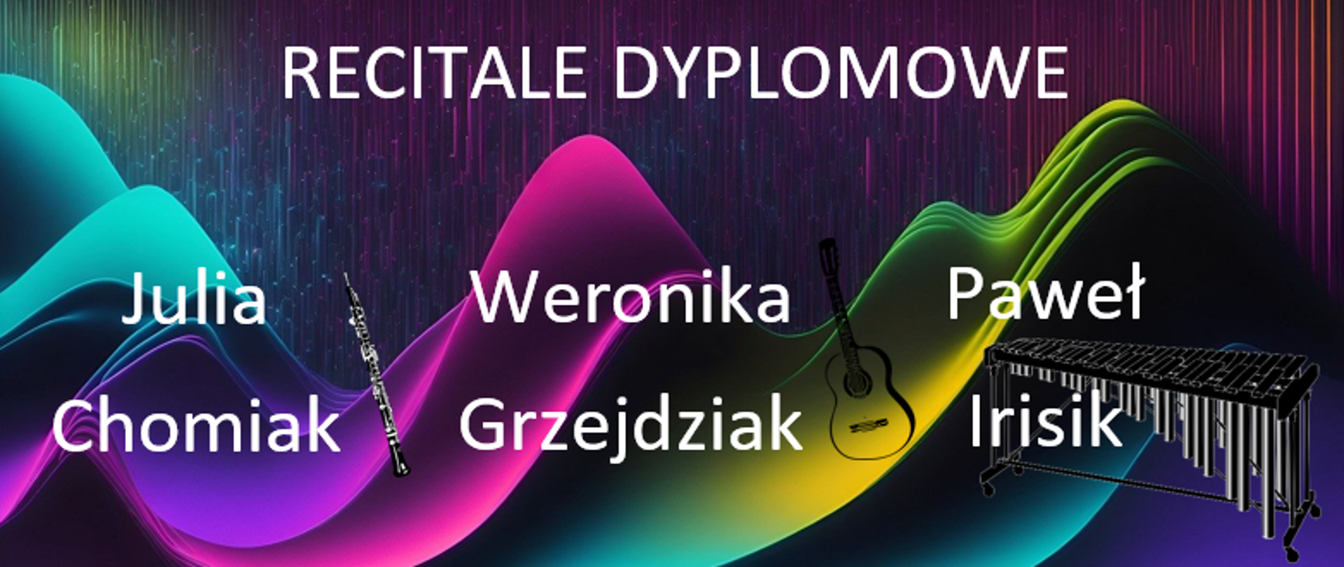 Na kolorowym tle od lewej instrumenty obój, gitara, ksylofon. Obok instrumentów imię i nazwisko poszczególnych dyplomantów, wykonujących recitale 10 czerwca 2024 r.