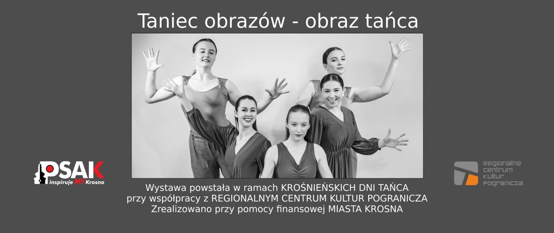 Plakat informujący o wystawie fotograficznej Taniec obrazów-obraz tańca. Na szarym tle na środku stają słuchaczki Studium w tanecznej postawie. Po lewej stronie logo Studium, po prawej logo Regionalnego Centrum Kultur Pogranicza. U góry na środku tytuł wystawy. Na dole biały napis: wystawa powstała w ramach krośnieńskich dni tańca przy współpracy z Regionalnym Centrum Kultur Pogranicza, Zrealizowano przy pomocy finansowej Miasta Krosna. 