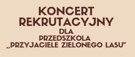 Plakat podzielony na dwie części rozdzielone łukowato zmianą koloru . Górna część kolor ecru, dolna część kolor pomarańczowy.
W górnej część tekst koloru brązowego:
Państwowa Szkoła Muzyczna I stopnia im. Emila Młynarskiego
KONCERT REKRUTACYJNY
dla przedszkola "Przyjaciele zielonego lasu"
14 kwietnia 2023 godzi. 9.15 - Sala Koncertowa.
W dolnej części animowane instrumenty - werbel z pałeczkami, trąbka, grzechotki. Także brązowe nutki - ósemki i szesnastki.