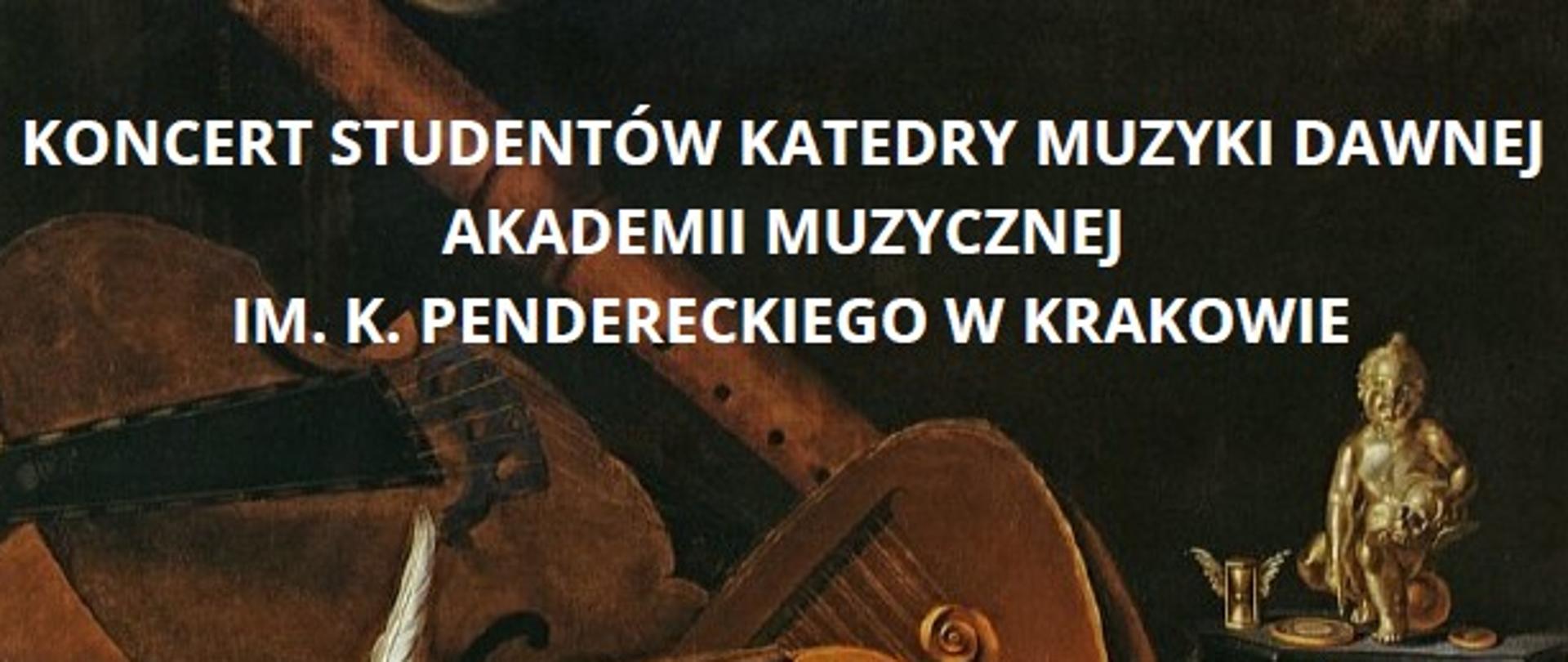 Koncert Studentów Katedry Muzyki Dawnej Akademii Muzycznej im. K. Pendereckiego w Krakowie. Program: Oprócz samego koncertu przewidziana jest prezentacja unikalnych instrumentów muzycznych, co czyni to wydarzenie gratką dla pasjonatów historii muzyki. Organizatorzy: Koło Naukowe Historycznych Praktyk Wykonawczych we współpracy z AM w Krakowie, PSM w Nowym Targu oraz stowarzyszeniem "Pro Musica". Dane logistyczne: Poniedziałek, 30 marca 2026 r., godz. 16.00, Sala Koncertowa im. J. E. Titza (ul. Parkowa 12, Nowy Targ). Estetyka: Plakat wykorzystuje reprodukcję barokowego obrazu typu martwa natura przedstawiającego instrumenty z epoki (lutnię, skrzypce, flety, klawesyn). Ciemna, nasycona kolorystyka i klasyczna typografia podkreślają historyczny kontekst koncertu.