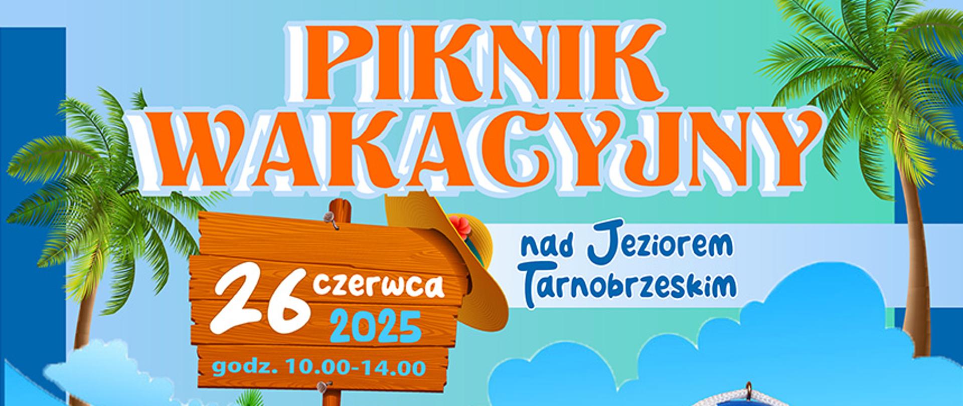 Grafika przedstawia informacje dotyczące Pikniku Wakacyjnego nad Jeziorem Tarnobrzeskim 26 czerwca 2025 godz. 10.00 - 14.00