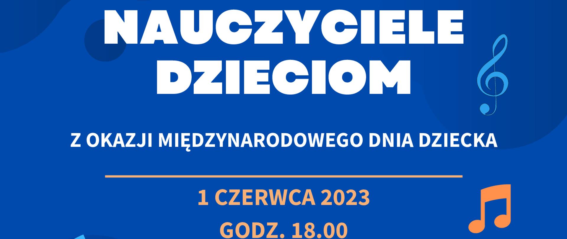 na niebieskim tle od góry mieszczone są napisy od góry : Pełna nazwa szkoły, na środku wyraźnie większa białą czcionką nazwa koncertu NAUCZYCIELE DZIECIOM i poniżej termin - data i godzina. oraz miejsce. Od środka do spodu plakatu umieszczone są grafiki przedstawiające w całej szerokosci plakatu dwie kobiety koncertujące na przeciwko siebie. jedno gra na gitarze druga śpiewa. Na plakacie w centrsalknej części umieszczone jest 5 małych symboli nut i kluczy wiolinowych.