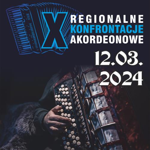 Plakat w ciemnej kolorystyce, na środku fragment postaci z akordeonem. Na samej górze grafika akordeonu oraz niebiesko-białe napisy: X Regionalne Konfrontacje Akordeonowe 12.03.2024.