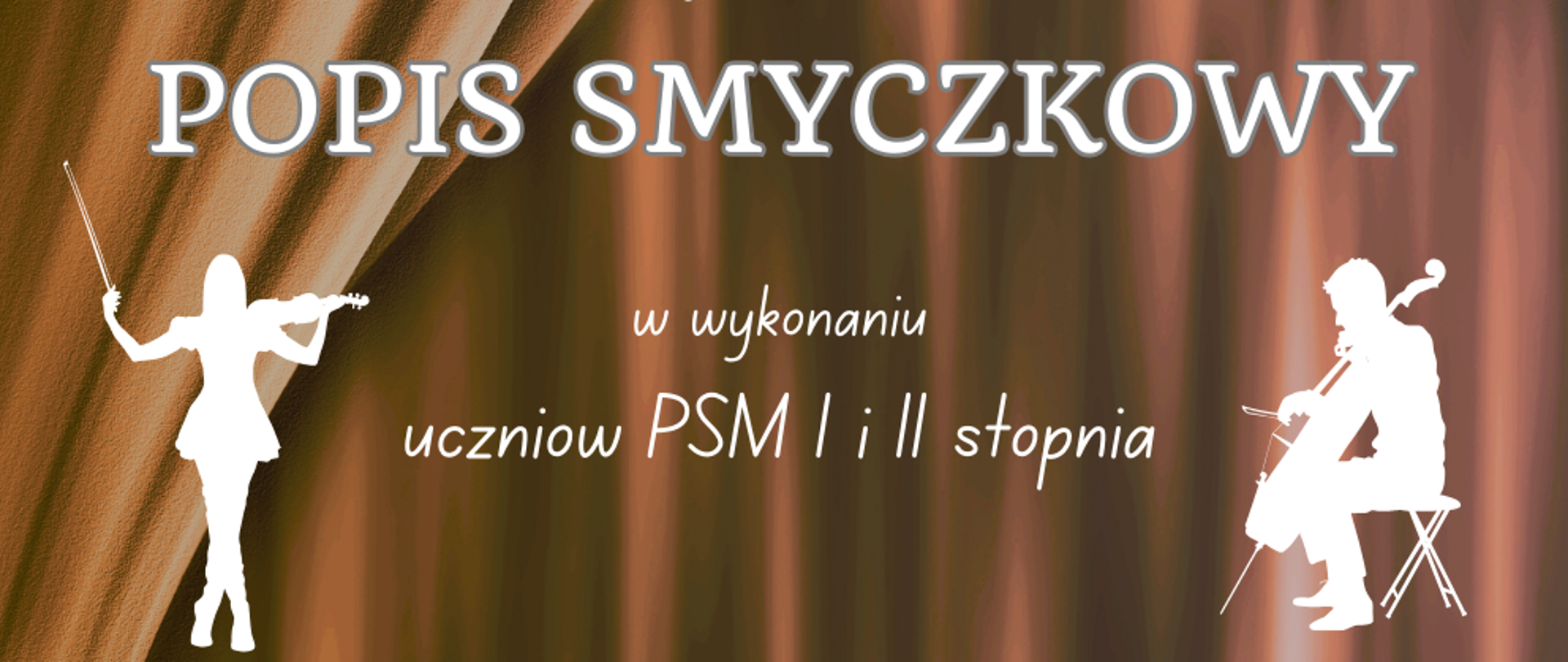 na brązowym tle imitujących kotarę białe napisy, w lewym górnym rogu logo szkoły, po lewej i prawej białe grafiki grających smyczkowców