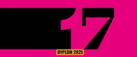 Liczba 17 opracowana graficznie z użyciem czarnej i różowej barwy, na pomarańczowym tle czarny napis "dyplom 2025"