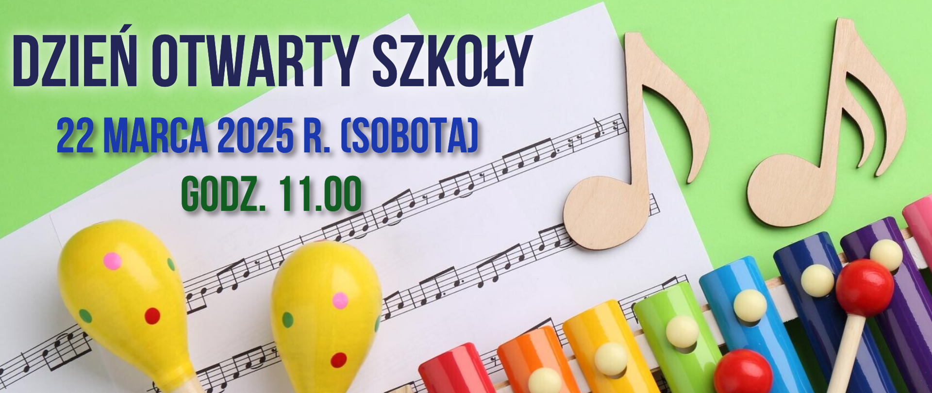 Napis dzień otwarty szkoły, data i godzina. Na zdjęciu kolorowe cymbałki, kastaniety i dwie nutki