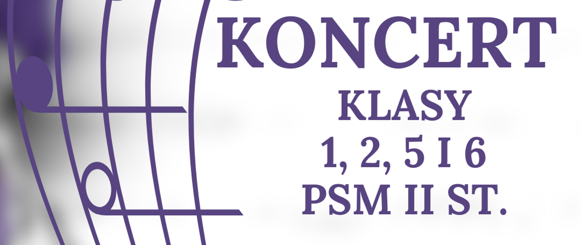 Na zdjęciu po lewej stronie znajduje się pięciolinia z kluczem wiolinowym i nutami w orientacji pionowej. Po prawej stronie widnieje napis "Koncert klasy 1, 2, 5 i 6 PSM II st. 25.06.2025 godz. 17:00, sala koncertowa, serdecznie zapraszamy". 