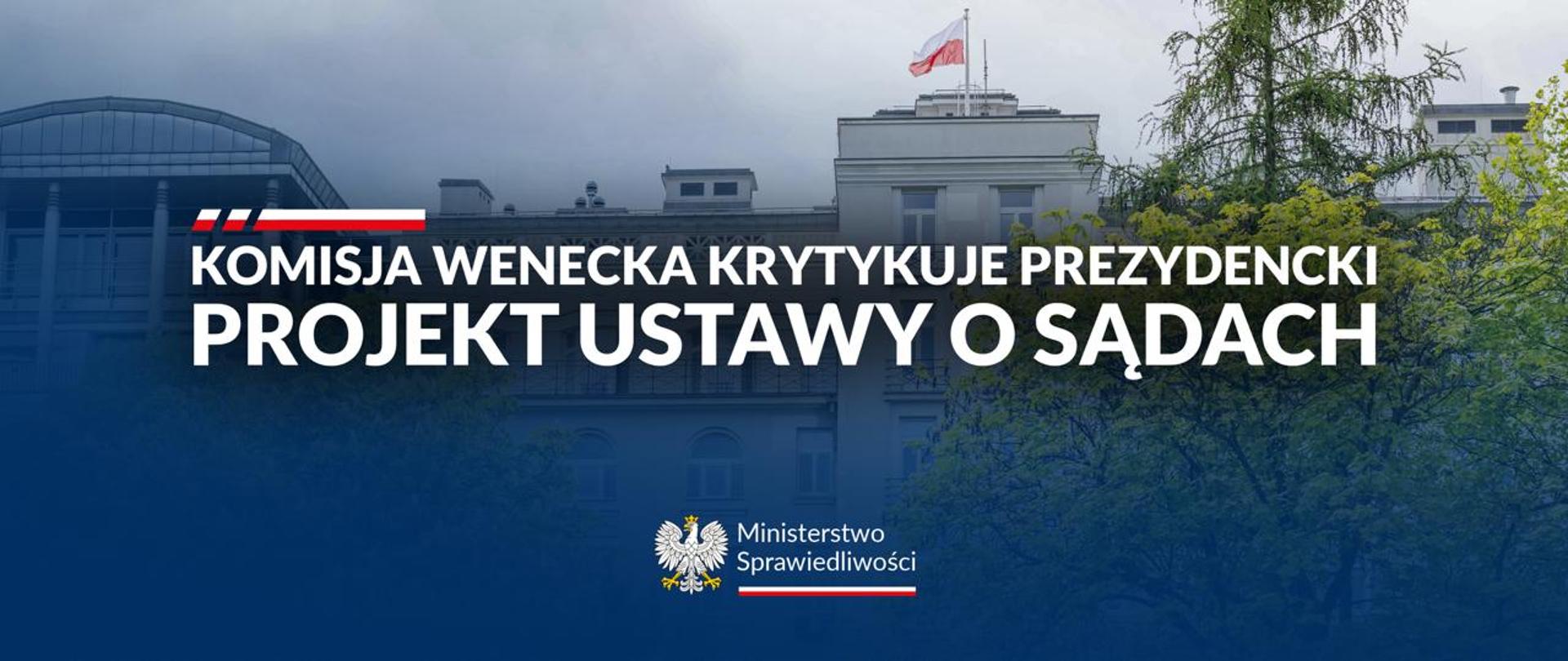 Komisja Wenecka negatywnie oceniła prezydencki projekt ustawy o sądach