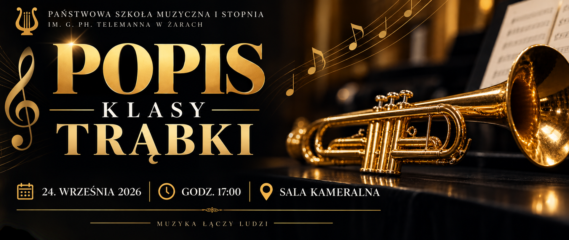 To elegancki, poziomy plakat koncertowy utrzymany w stylistyce klasycznej, w kolorystyce czerni, złota i ciepłego bursztynu. Format panoramiczny dobrze nadaje się do wyświetlania na ekranie, stronie internetowej lub w mediach społecznościowych.
Po lewej stronie dominuje duży, złoty napis „POPIS KLASY TRĄBKI”. Towarzyszy mu duży klucz wiolinowy oraz delikatne pięciolinie i nuty. U góry znajduje się nazwa szkoły: „Państwowa Szkoła Muzyczna I stopnia im. G. Ph. Telemanna w Żarach”.
Prawą część plakatu zajmuje złota trąbka, pokazana bardzo efektownie w ciepłym świetle. W tle widać drugą, lekko rozmytą trąbkę oraz otwarte nuty. Dzięki temu główny instrument jest mocno wyeksponowany, a całość ma elegancki, niemal koncertowy charakter.
W dolnej części czytelnie umieszczono najważniejsze informacje:
24. WRZEŚNIA 2026 | GODZ. 17:00 | SALA KAMERALNA
Na samym dole znajduje się subtelny napis „MUZYKA ŁĄCZY LUDZI”.
Całość wygląda profesjonalnie i reprezentacyjnie – złota trąbka na ciemnym tle bardzo dobrze kojarzy się z uroczystym koncertem i szkołą muzyczną. Najmocniejszym elementem wizualnym jest zestawienie dużego napisu „POPIS” ze złotym instrumentem.