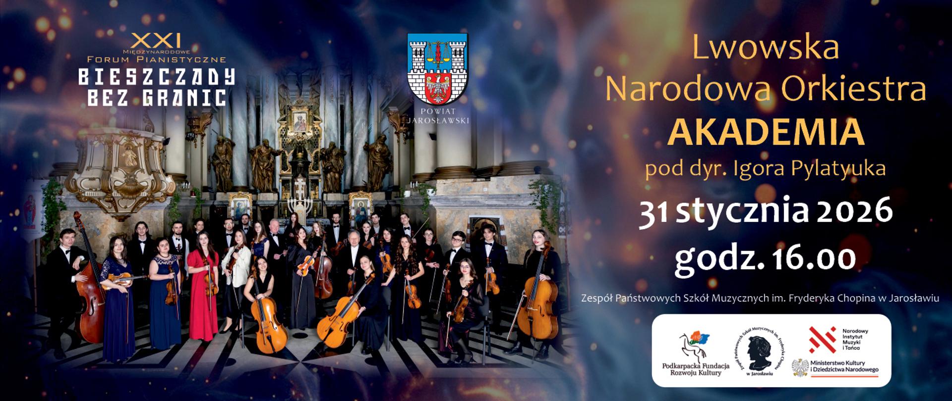 Baner informujący o koncercie w ramach XXI Międzynarodowego Forum Pianistycznego „Bieszczady bez granic”. Po lewej stronie zdjęcie Lwowskiej Narodowej Orkiestry Kameralnej „Akademia” pozującej z instrumentami smyczkowymi we wnętrzu bogato zdobionej świątyni. Po prawej stronie, na tle gwieździstego kosmosu, znajdują się napisy: „Lwowska Narodowa Orkiestra AKADEMIA pod dyr. Igora Pylatyuka”, data „31 stycznia 2026 godz. 16.00” oraz nazwa miejsca: Zespół Państwowych Szkół Muzycznych im. Fryderyka Chopina w Jarosławiu. W dolnym rogu widnieją logotypy organizatorów i partnerów, m.in. Podkarpackiej Fundacji Rozwoju Kultury oraz Ministerstwa Kultury i Dziedzictwa Narodowego.