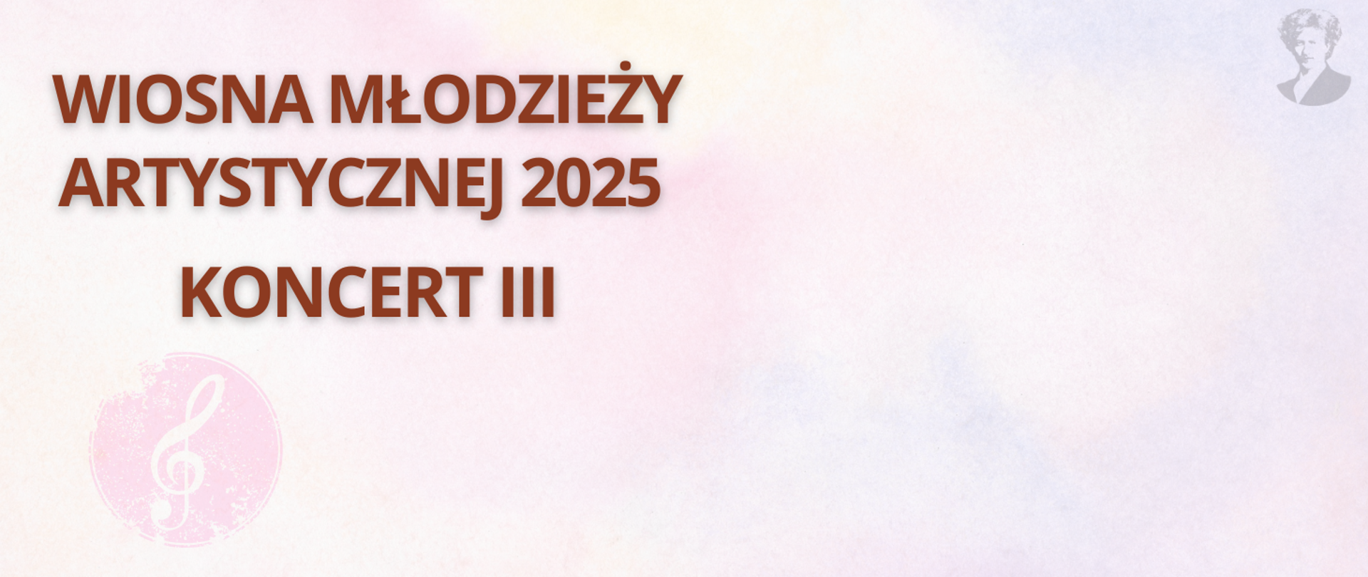 Różowo-fioletowa grafika z brązowym napisem "wiosna młodzieży artystycznej 2025, koncert III", po prawej stronie podobizna Ignacego Paderewskiego.