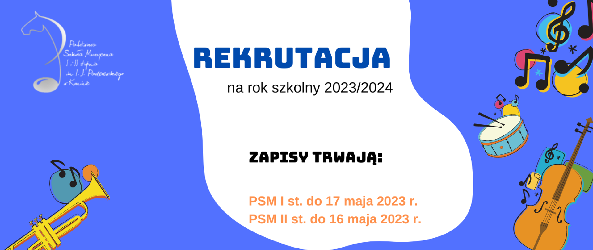 Plakat rekrutacji 2023/2024. Na niebieskim tle kolorowe instrumenty, pośrodku biały pas z informacjami zapisy trwają PSM I st do 17 maja 2023 PSM II st. do 16 maja 2023 r.