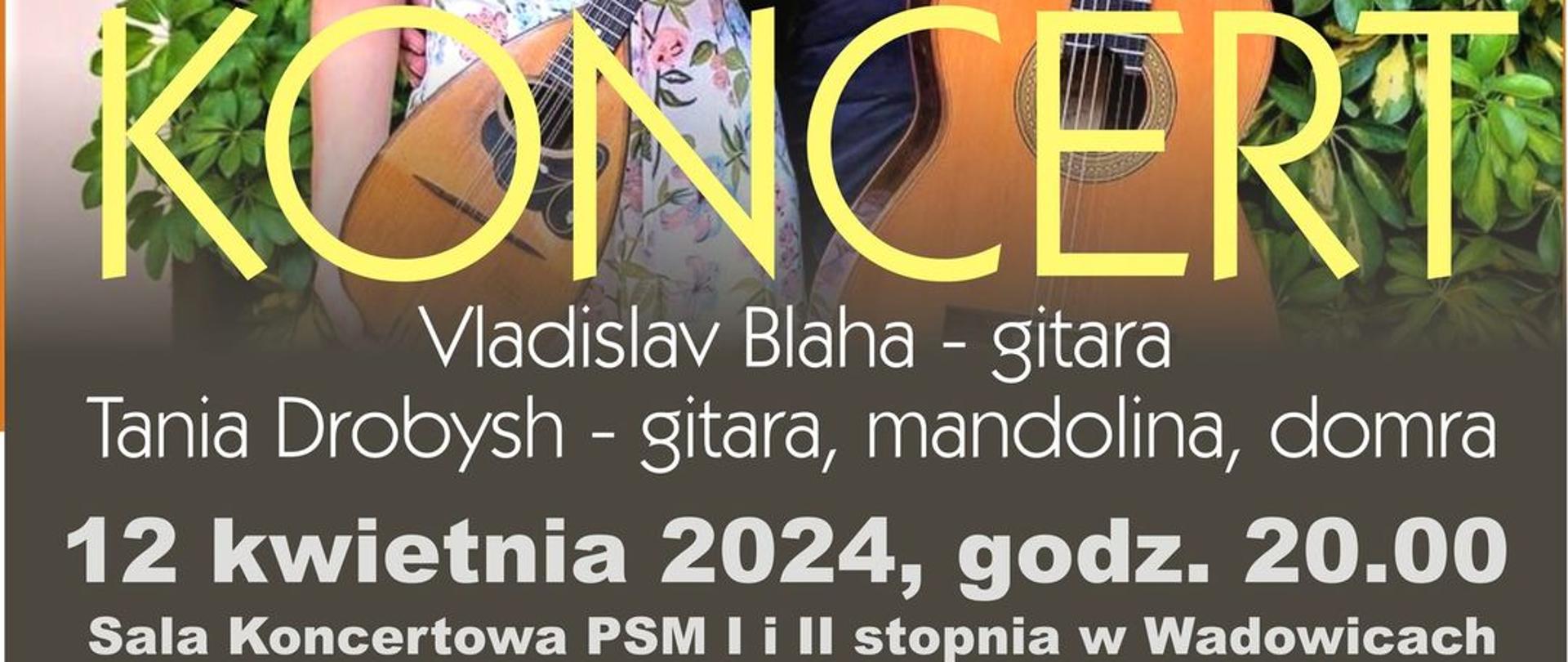 Koncert Gitarowy Vladislav Blaha (gitara) i Tania Drobysh (gitara, mandolina, domra) 12.04.2024 o godzinie 20:00 W sali Koncertowej PSM Wadowice. Wstęp wolny