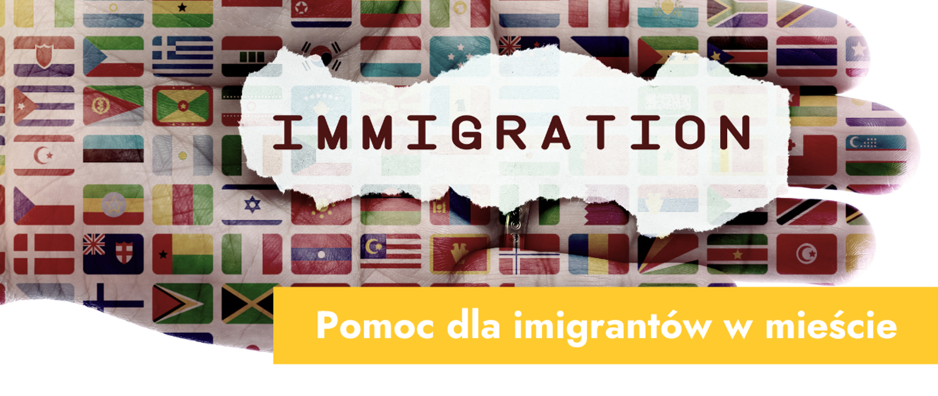Grafika przedstawiająca zdjęcie ręki na której nadrukowanych jest wiele flag różnych państw i napis: Pomoc dla imigrantów w mieście 