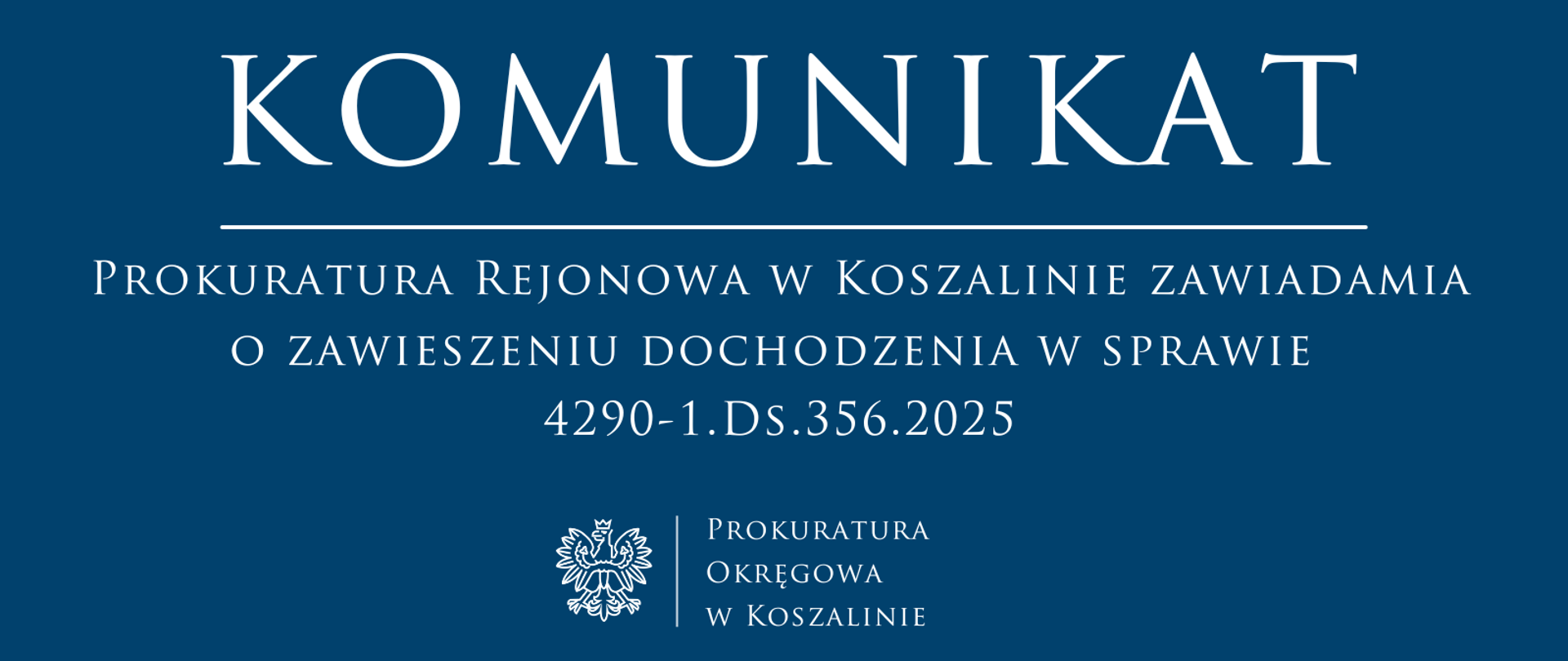 Prokuratura Rejonowa w Koszalinie zawiadamia o zawieszeniu dochodzenia w sprawie 4290-1.Ds.356.2025