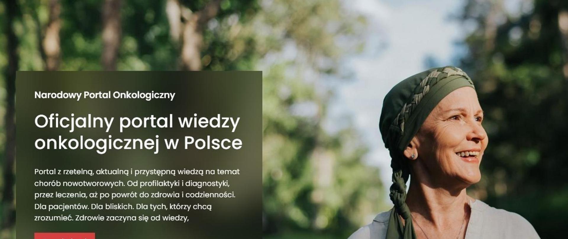 Baner z napisem po lewej stronie: Narodowy Portal Onkologiczny Oficjalny portal wiedzy onkologicznej w Polsce, tekst informujący o rzetelnych i aktualnych informacjach o chorobach nowotworowych, Po prawej stronie uśmiechnięta kobieta w zielonej chuście na głowie, stojąca na tle zieleni.