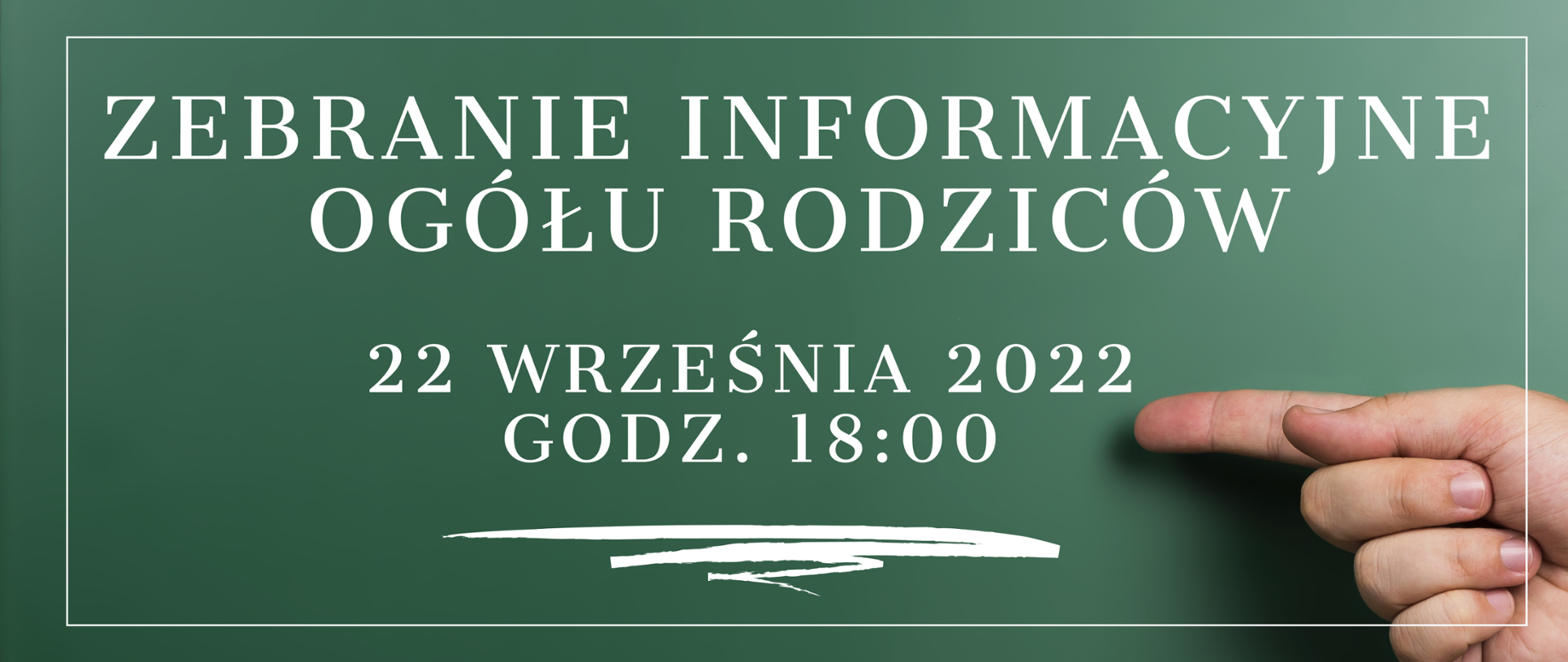 Grafika z zielonym tłem i dłonią która wskazuje na tekst: Zebranie ogółu rodziców. 22 września 2022 godz. 18:00